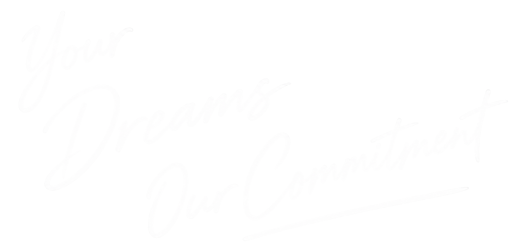 Your Dreams Our Commitment